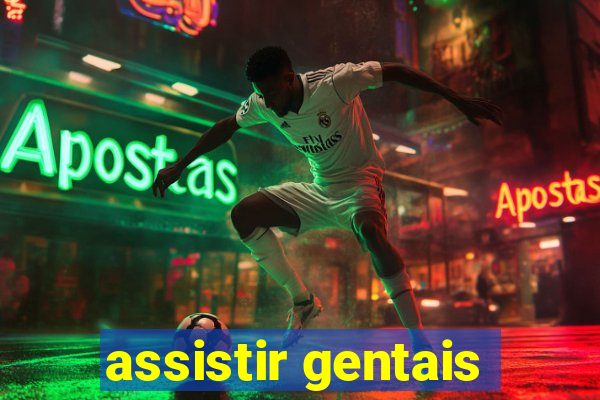 assistir gentais